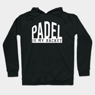 Padel is My Racket Hoodie